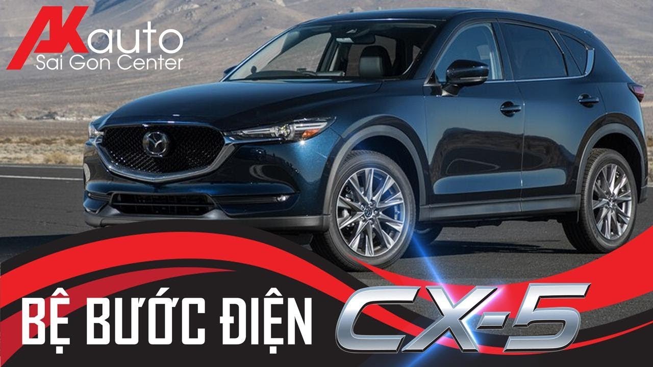 BỆ BƯỚC ĐIỆN XE MAZDA CX5 2019 – ĐẲNG CẤP VƯỢT TRỘI || AKauto ||