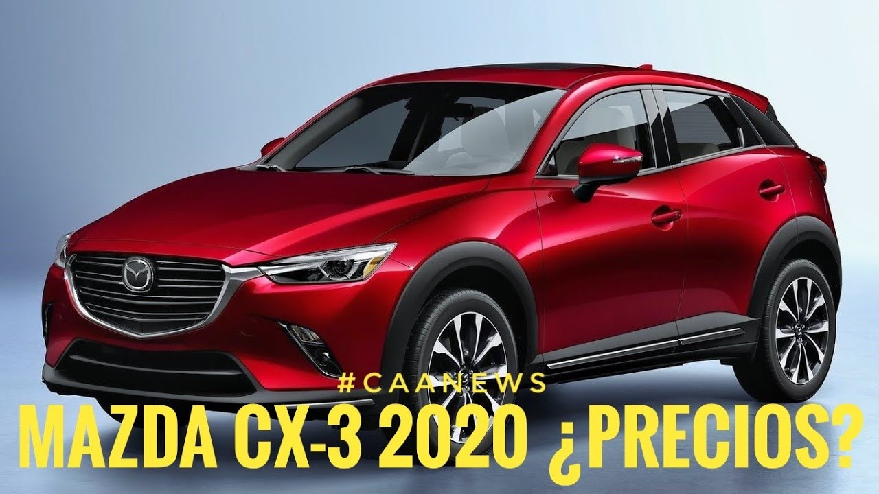 MAZDA CX-3 2020 ¿PRECIOS? ¿CARACTERÍSTICAS? #CAANews