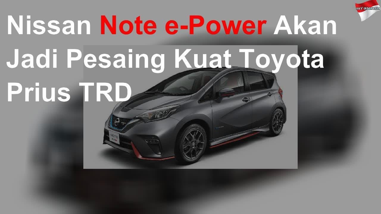 Nissan Note e-Power Akan Jadi Pesaing Kuat Toyota Prius TRD