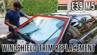 Replacing Old Rubber Windshield Trim Gasket: BMW E39 M5
