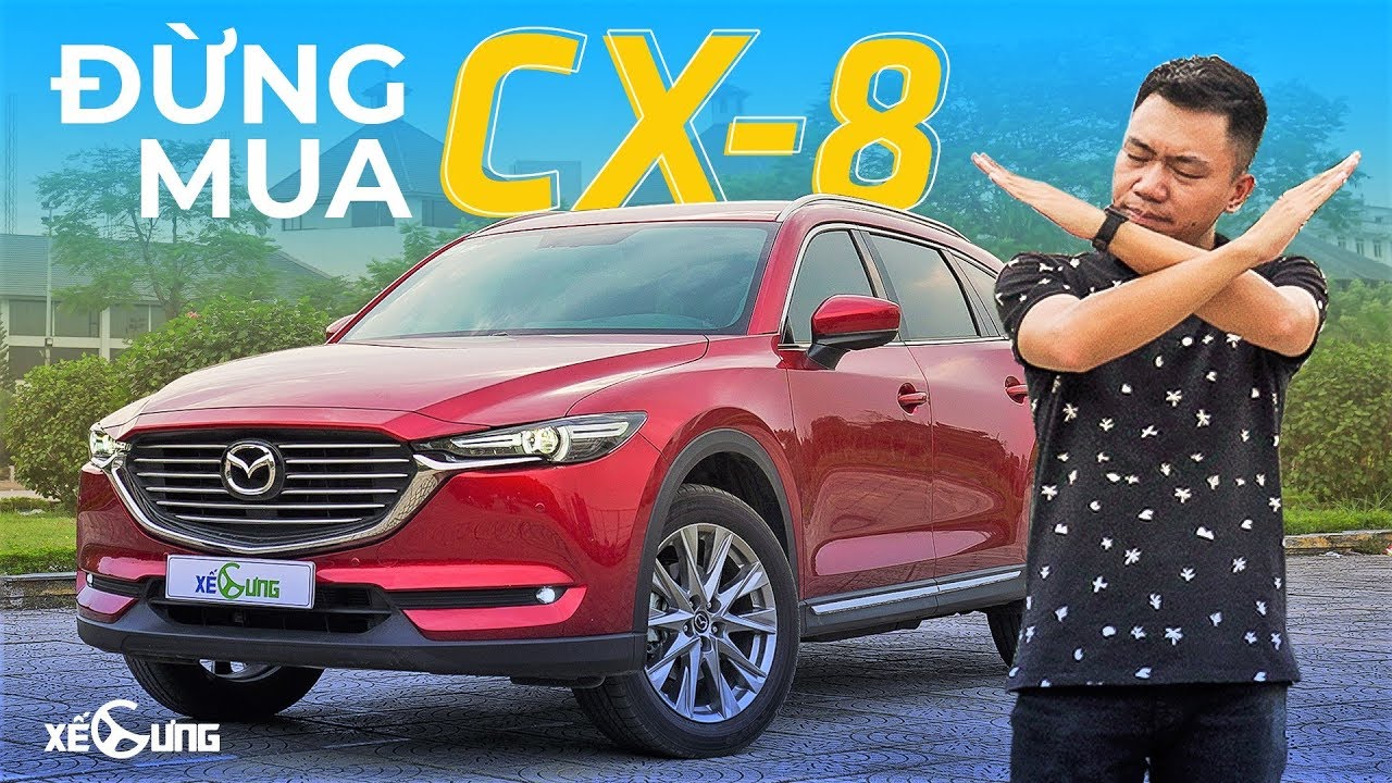 Đừng bao giờ mua Mazda CX-8 khi chưa xem hết video này…| Xế Cưng