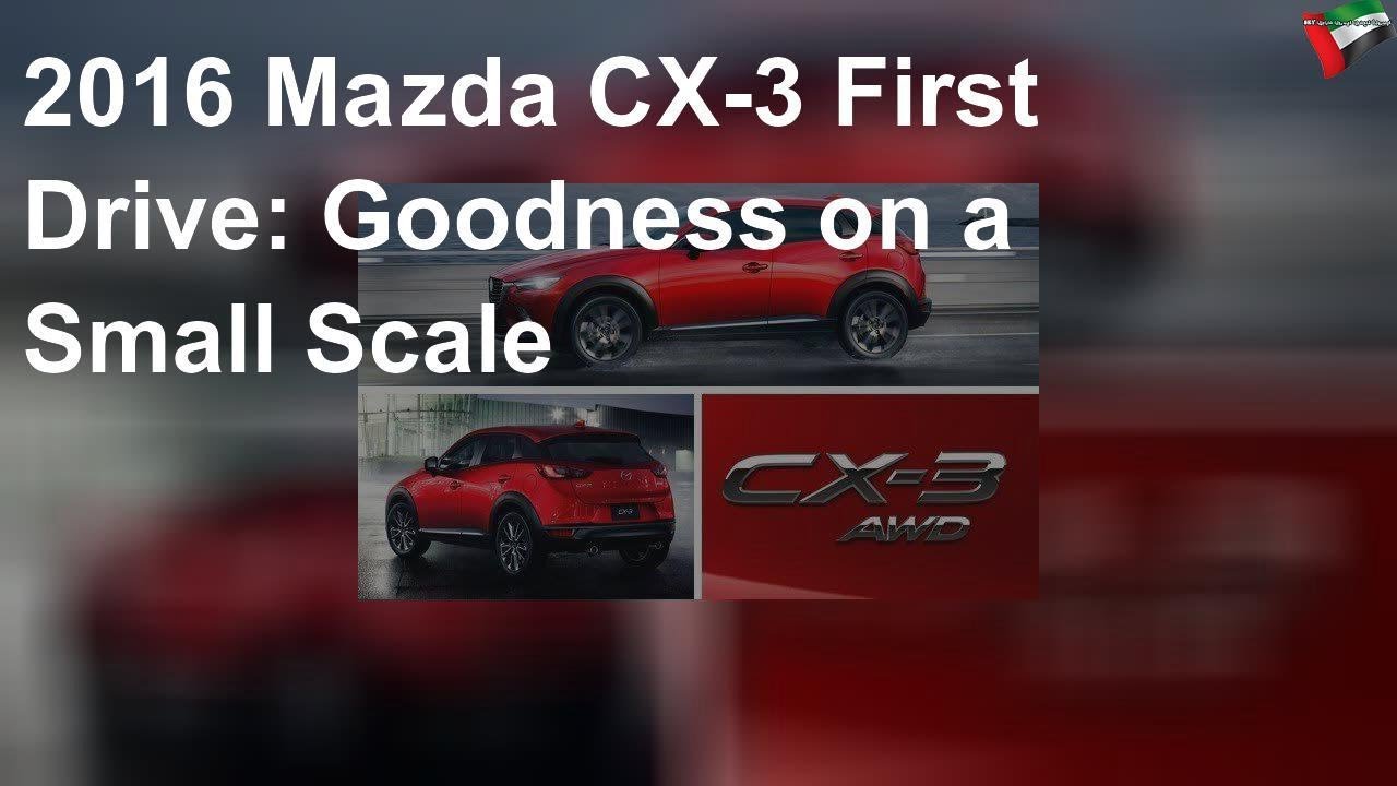 2016 Mazda CX-3 First Drive: Goodness on a Small Scale