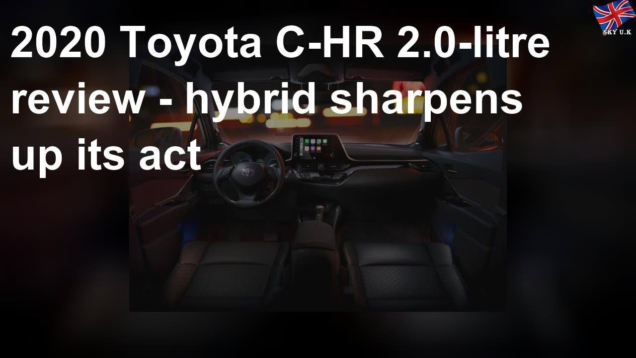 2020 Toyota C-HR 2.0-litre review – hybrid sharpens up its act