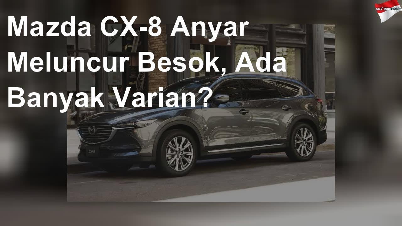 Varian Mazda CX-8 Anyar yang Meluncur Besok