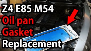 BMW Z4 E85 M54 Oil Pan Gasket Replacement DIY
