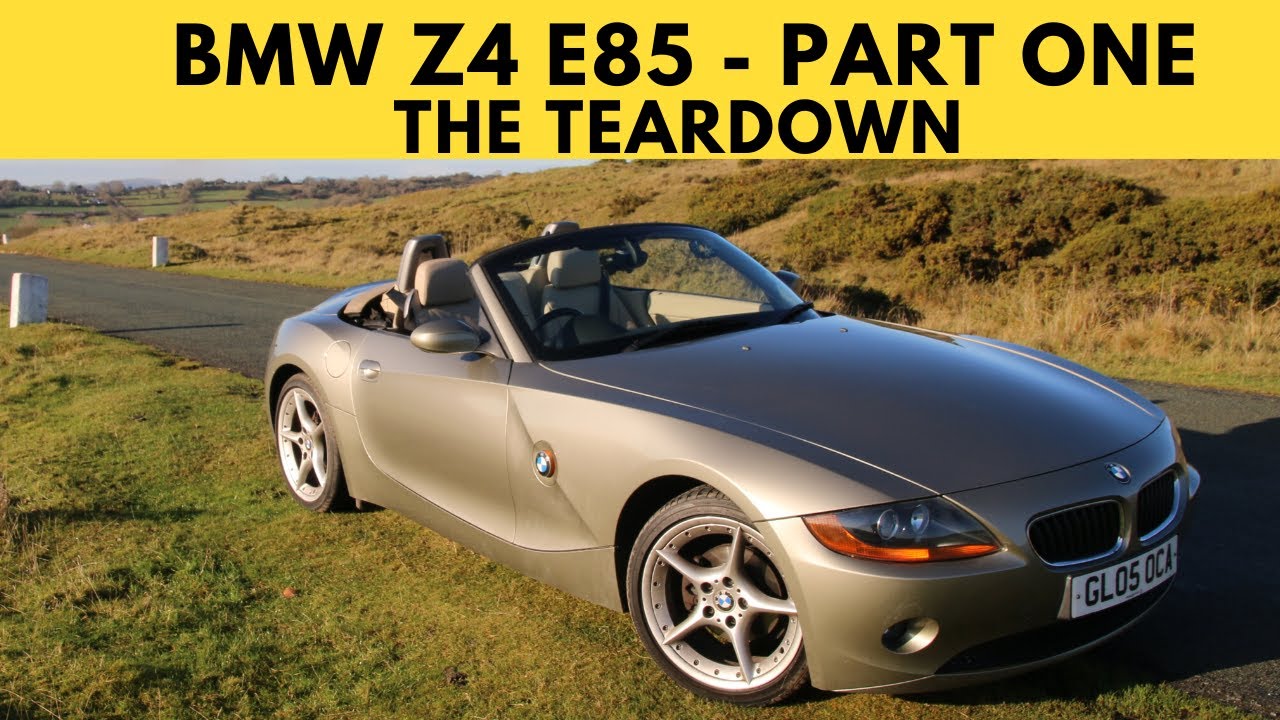 BMW Z4 E85 – The Teardown Part 1