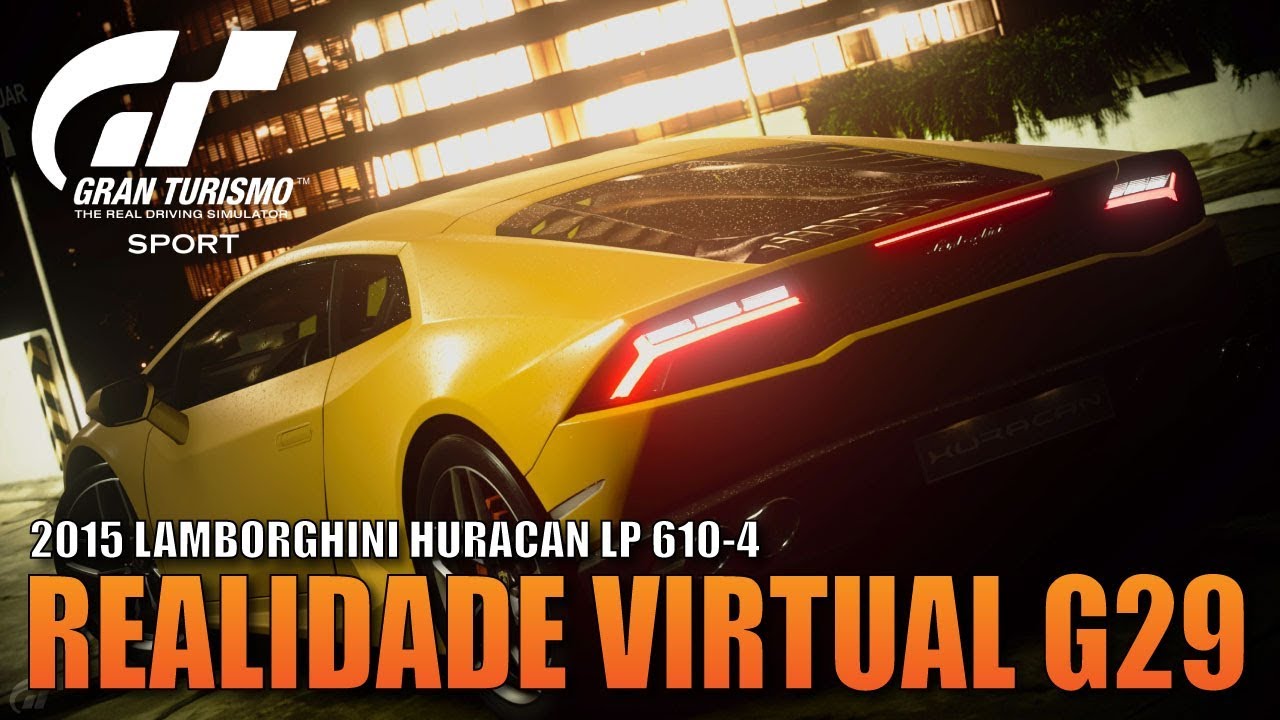 GRAN TURISMO SPORT LAMBORGHINI HURACAN LP 610-4 15  REALIDADE VIRTUAL NO G29 PS4 PRO