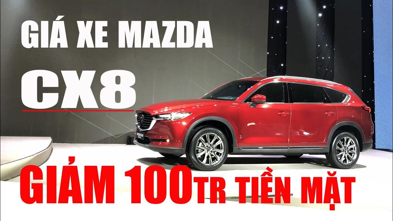 Giá Xe Mazda CX8. Giảm Giá 100 Triệu Tiền Mặt