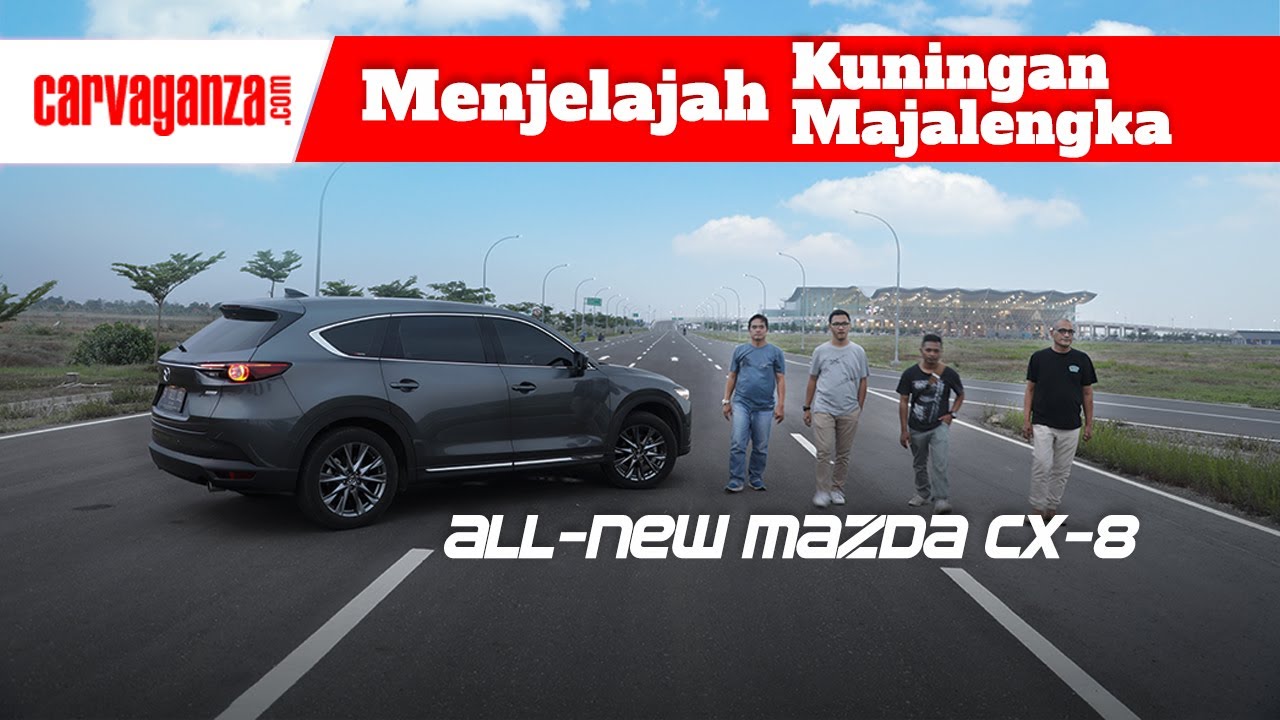 Liburan Bersama All-New Mazda CX-8 Ke Kuningan dan Majalengka | CARVAGANZA