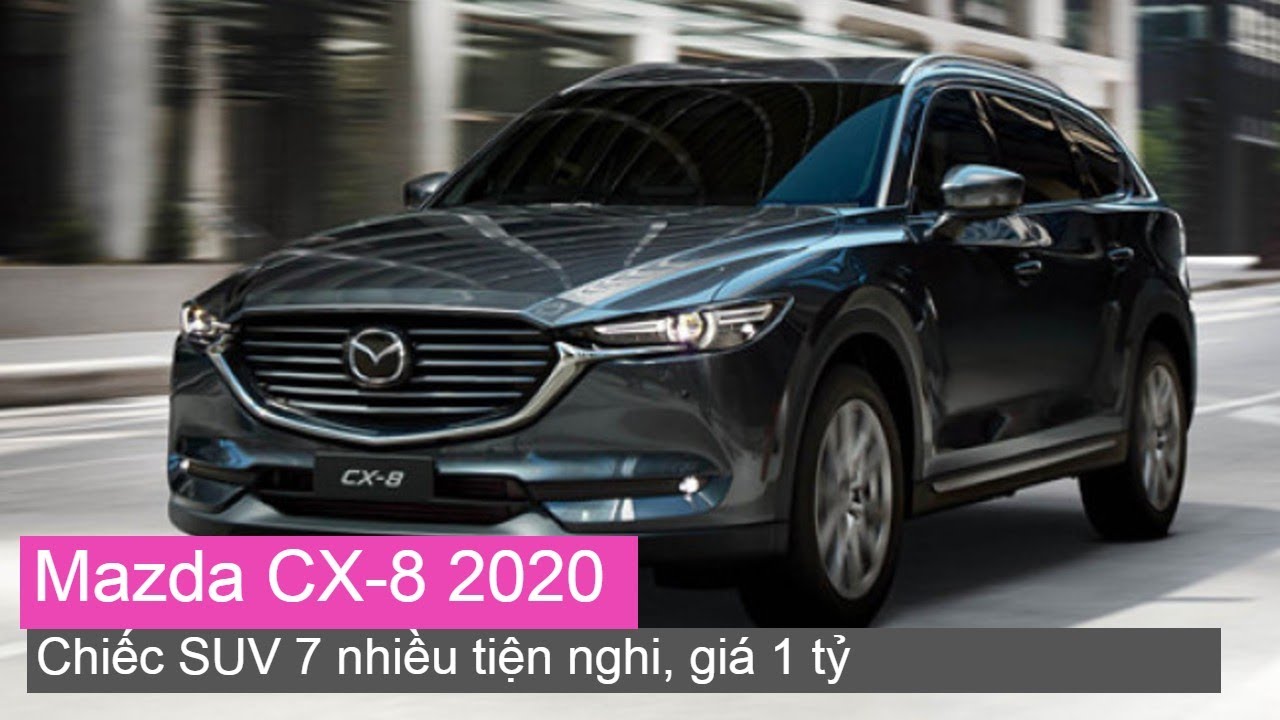 Mazda CX 8 2020 Deluxe - Chiếc SUV 7 nhiều tiện nghi, giá 1 tỷ
