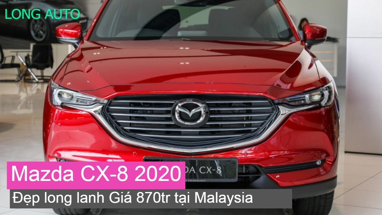 Mazda CX 8 2020 Giá 870tr tại Malaysia trang bị những gì