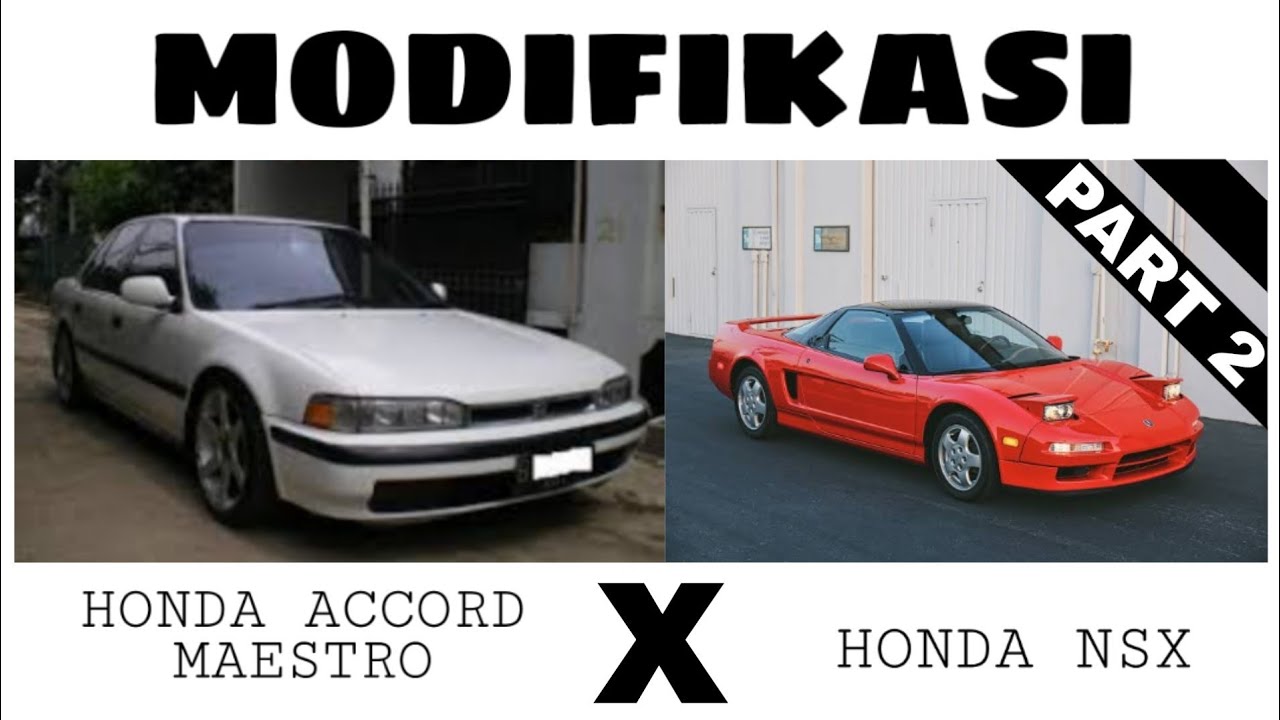 Modifikasi Honda Accord Maestro X Honda NSX PART2!!!