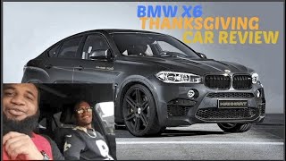 My brother BMW X6 Thanksgiving car review