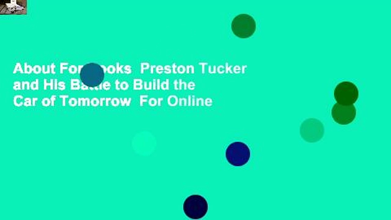 About For Books  Preston Tucker and His Battle to Build the Car of Tomorrow  For Online