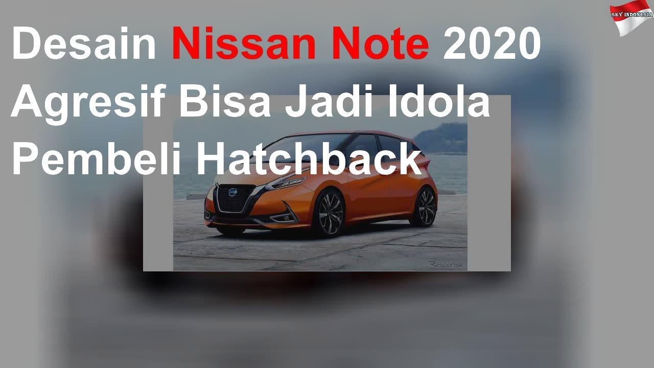Desain Nissan Note 2020 Agresif
