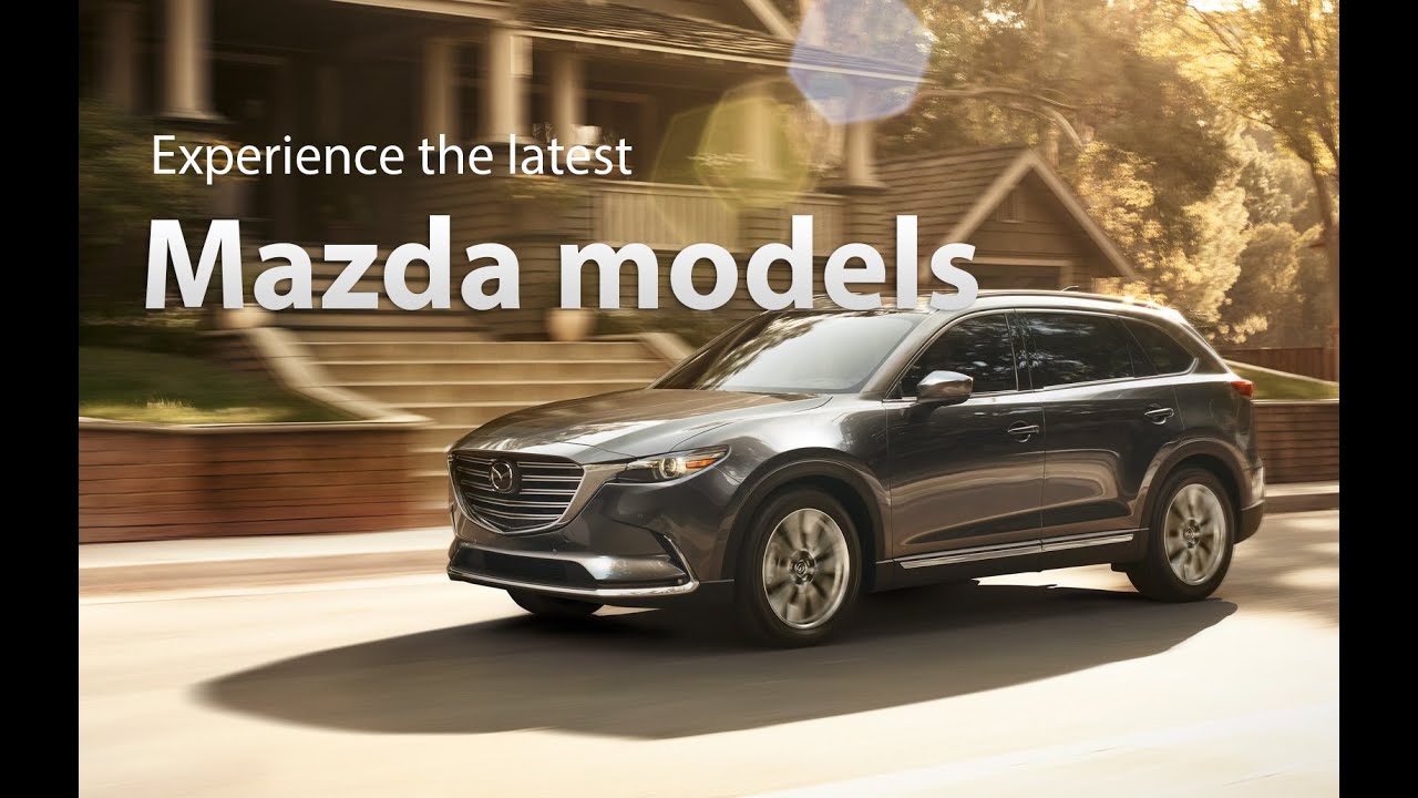 Experience the latest Mazda models: Mazda CX-9, CX-30, CX-5, CX-8 & more