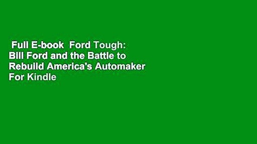 Full E-book  Ford Tough: Bill Ford and the Battle to Rebuild America’s Automaker  For Kindle