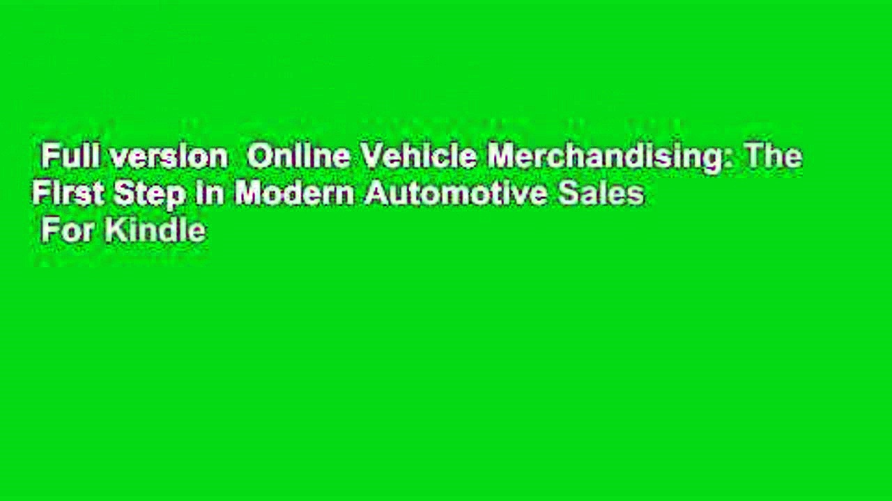 Full version  Online Vehicle Merchandising: The First Step in Modern Automotive Sales  For Kindle
