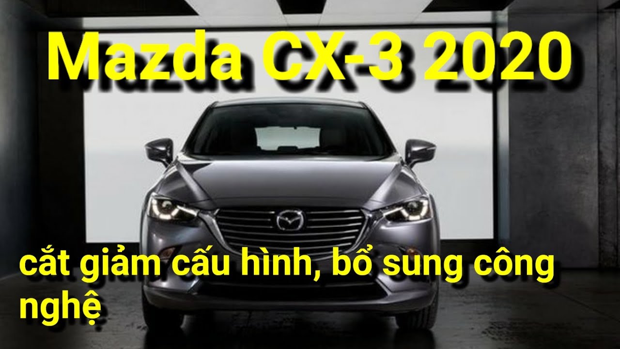Mazda CX-3 2020 cắt giảm cấu hình, bổ sung công nghệ x 360 xe