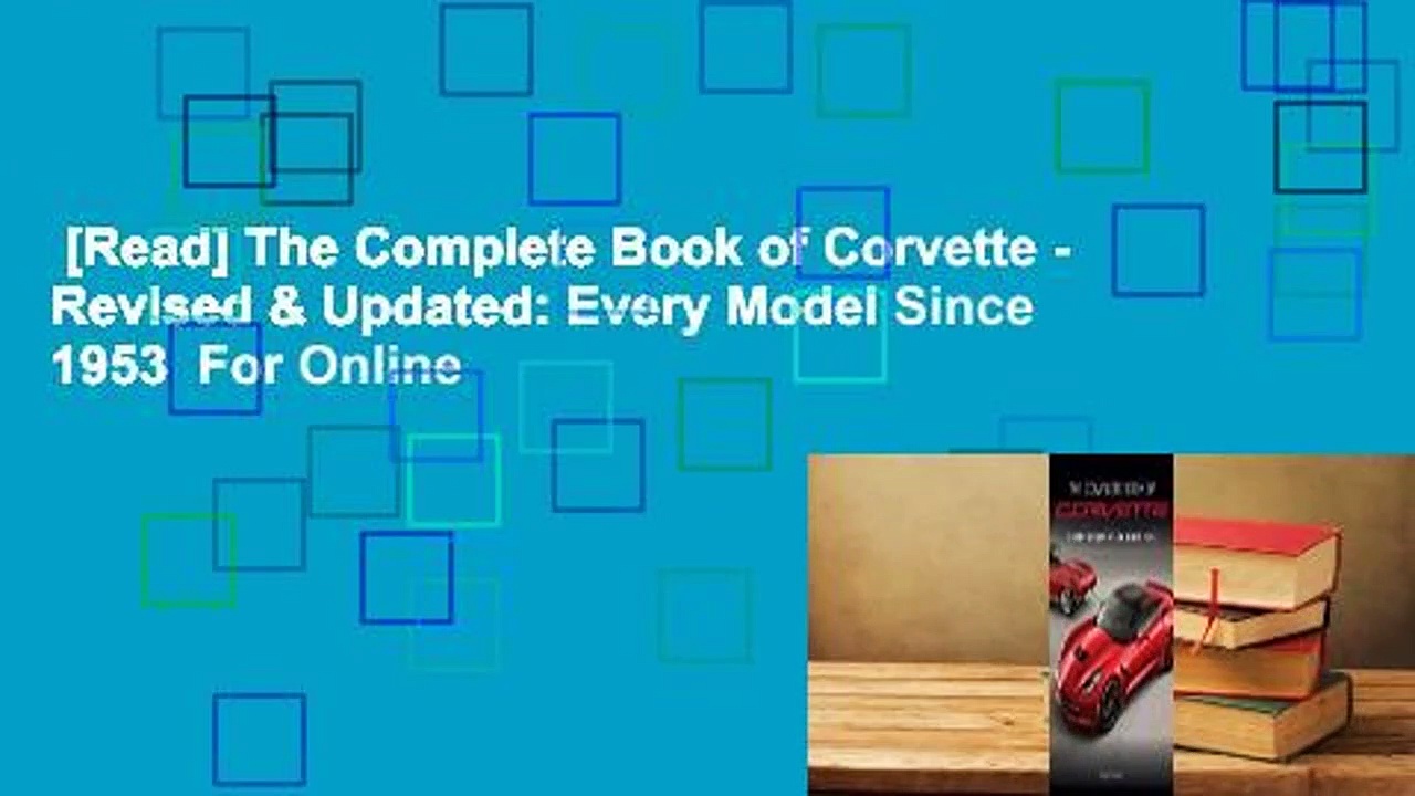 [Read] The Complete Book of Corvette - Revised & Updated: Every Model Since 1953  For Online
