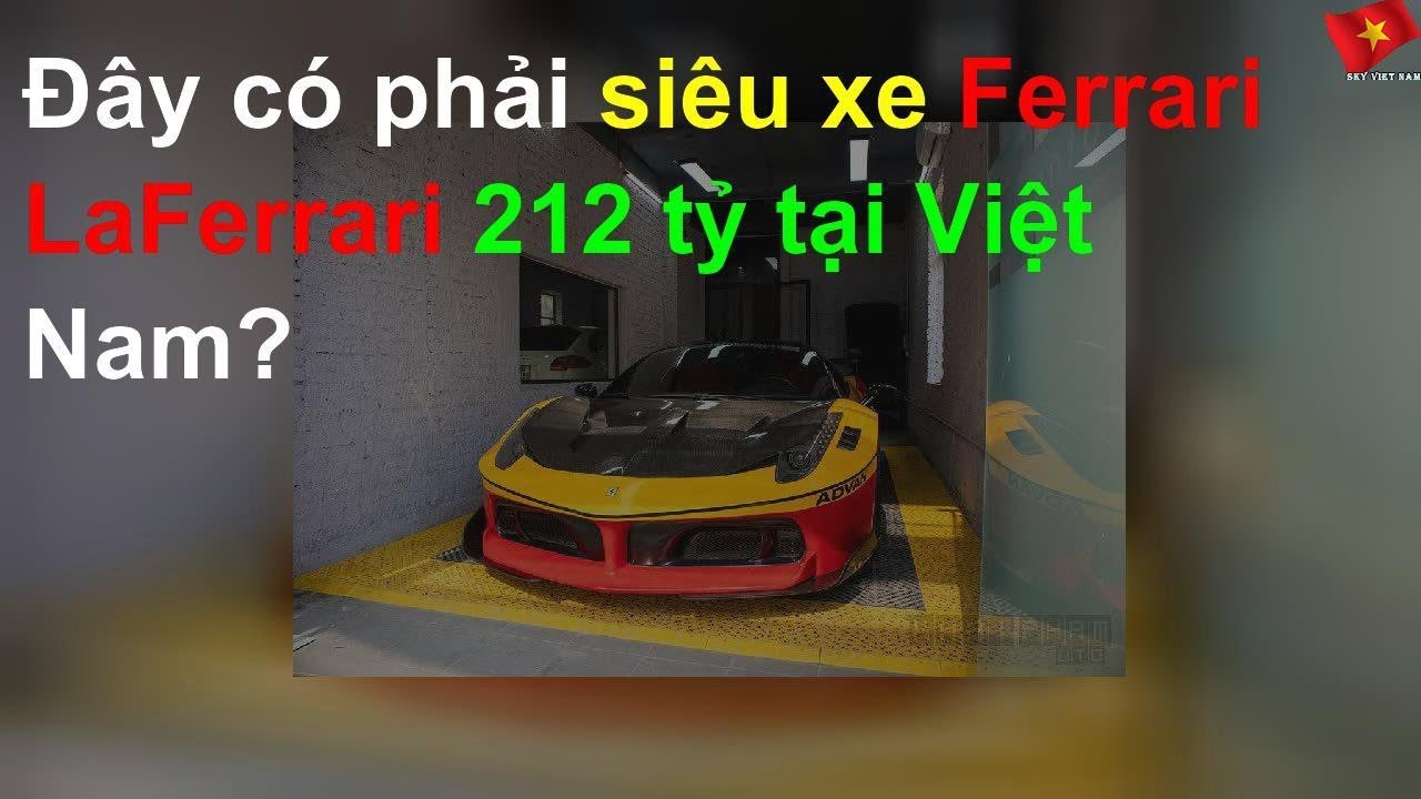 Đây có phải siêu xe Ferrari LaFerrari 212 tỷ tại Việt Nam?