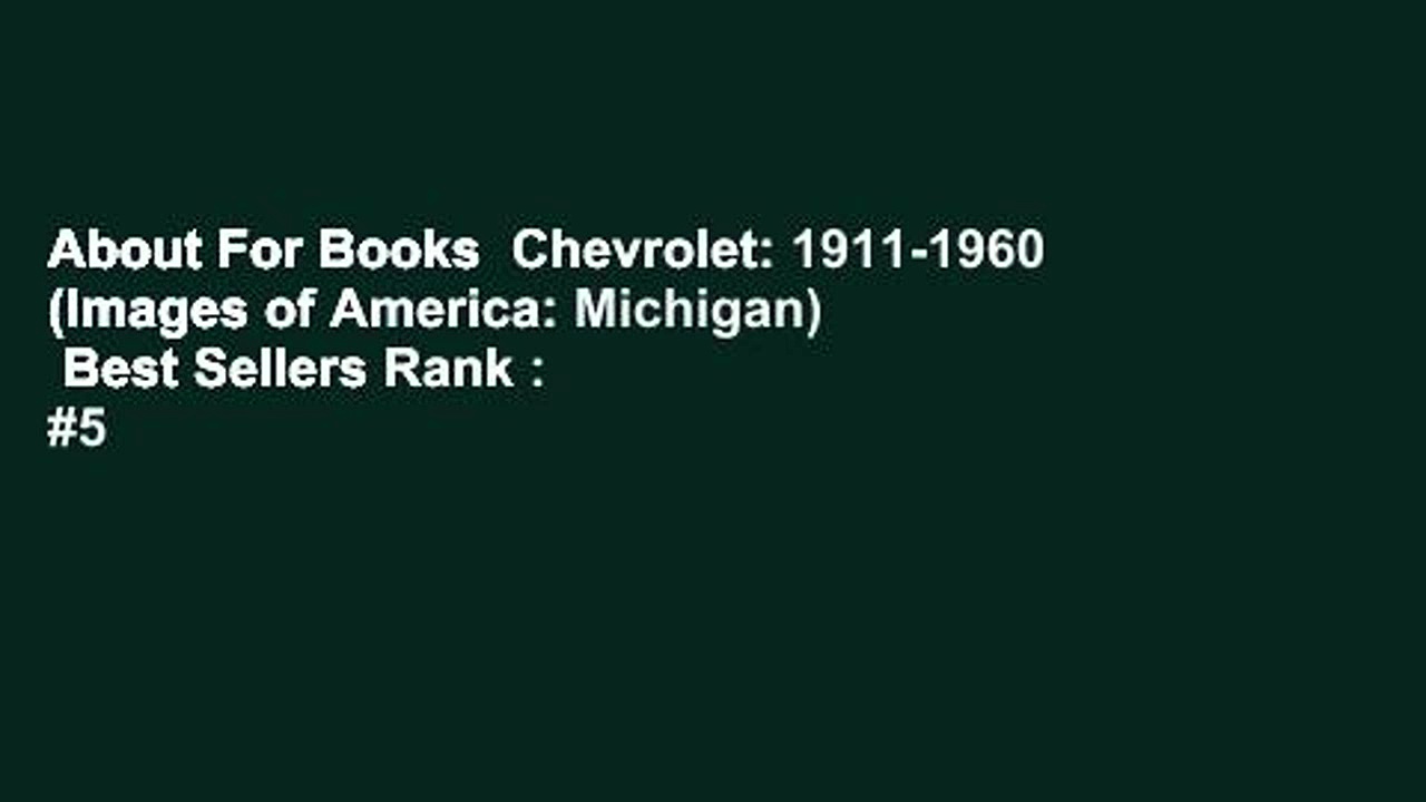 About For Books  Chevrolet: 1911-1960 (Images of America: Michigan)  Best Sellers Rank : #5