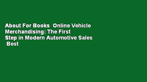 About For Books  Online Vehicle Merchandising: The First Step in Modern Automotive Sales  Best