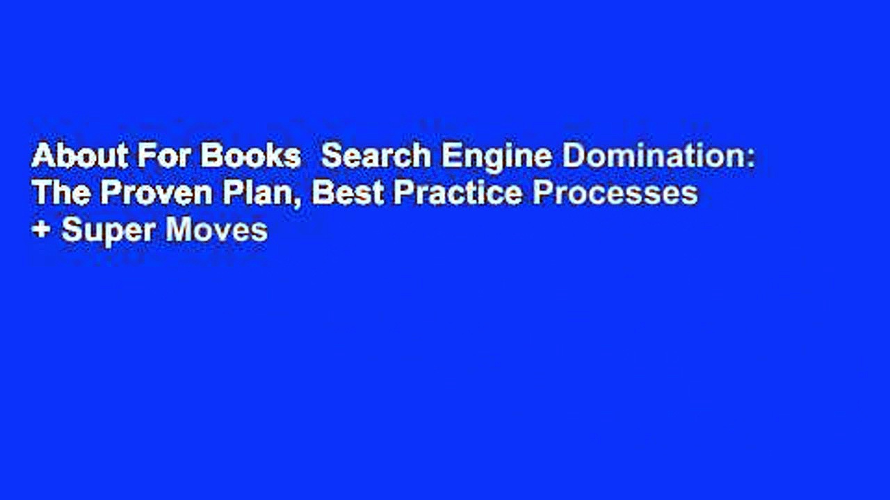About For Books  Search Engine Domination: The Proven Plan, Best Practice Processes + Super Moves