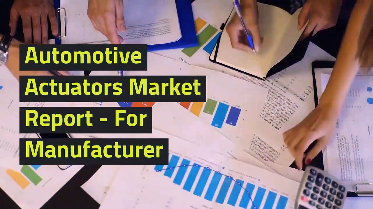 Automotive Actuators Market Report- For Manufacturer