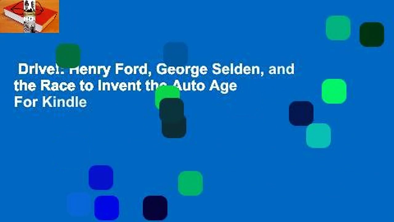 Drive!: Henry Ford, George Selden, and the Race to Invent the Auto Age  For Kindle
