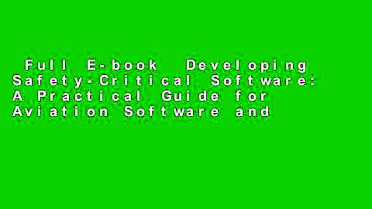 Full E-book  Developing Safety-Critical Software: A Practical Guide for Aviation Software and
