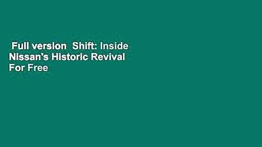 Full version  Shift: Inside Nissan’s Historic Revival  For Free