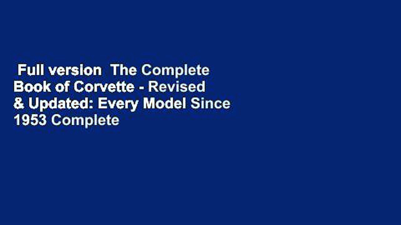 Full version  The Complete Book of Corvette – Revised & Updated: Every Model Since 1953 Complete