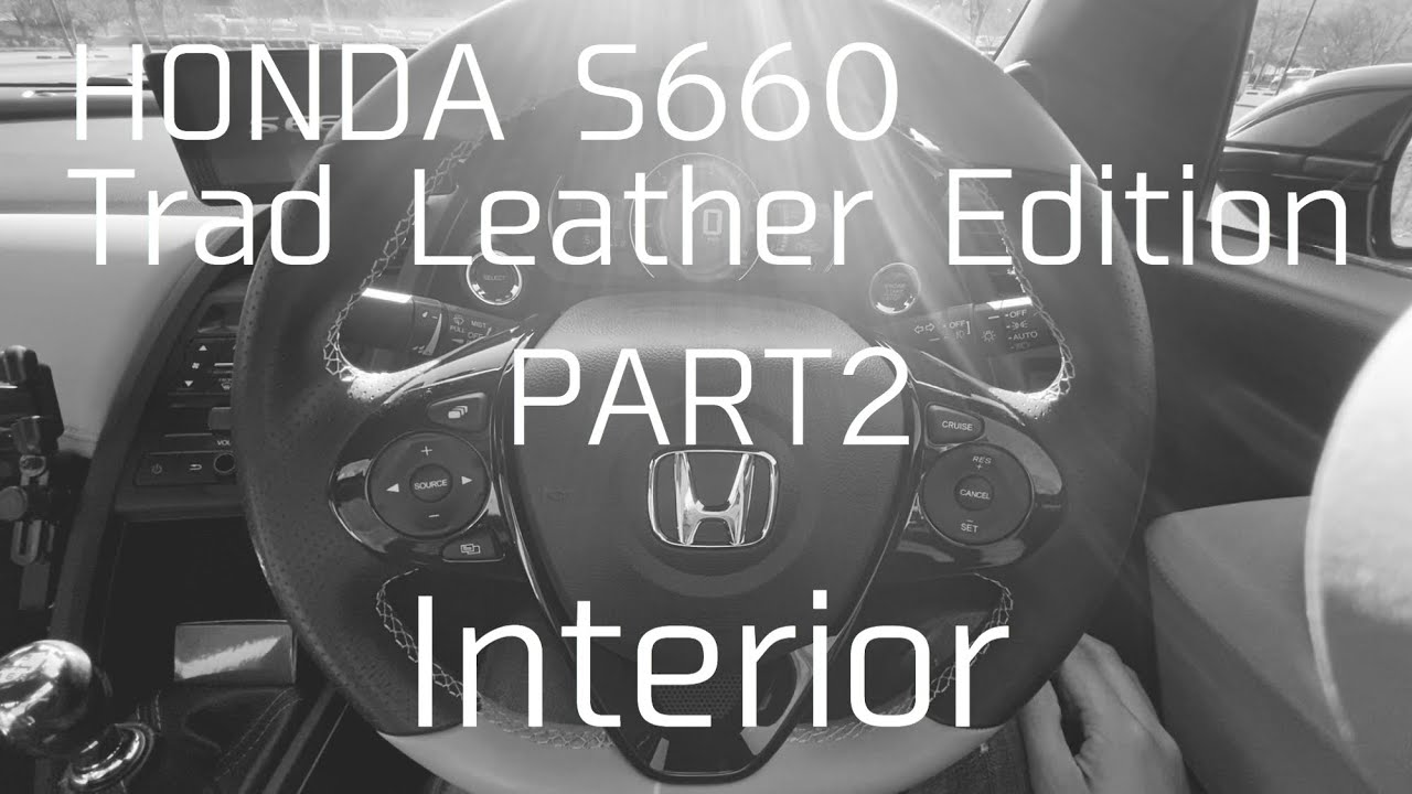 HONDA S660 Trad Leather Edition PART2【Interior】エスロクの内側を全部見せます！