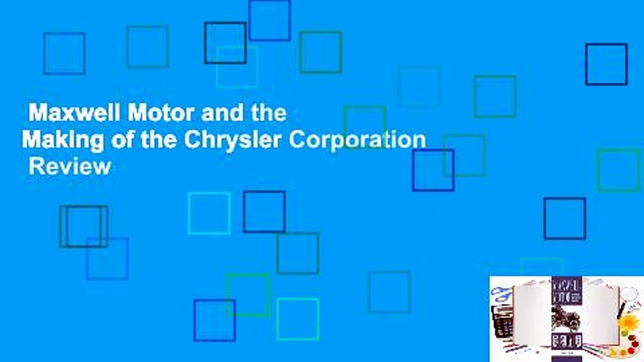 Maxwell Motor and the Making of the Chrysler Corporation  Review