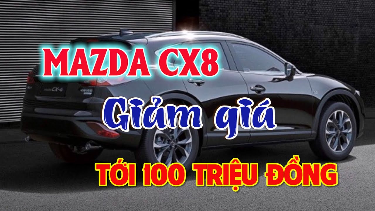 ✅ Mazda CX8 giảm giá tới 100 triệu đồng ngay sau tết 👉Thị trường ô tô xe máy