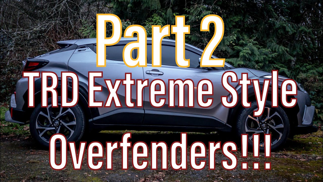 PART 2 / 2 - TRD EXTREME STYLE (JDM) OVERFENDERS INSTALL 2018 TOYOTA C-HR XLE [Project C-HR VLOG 14]
