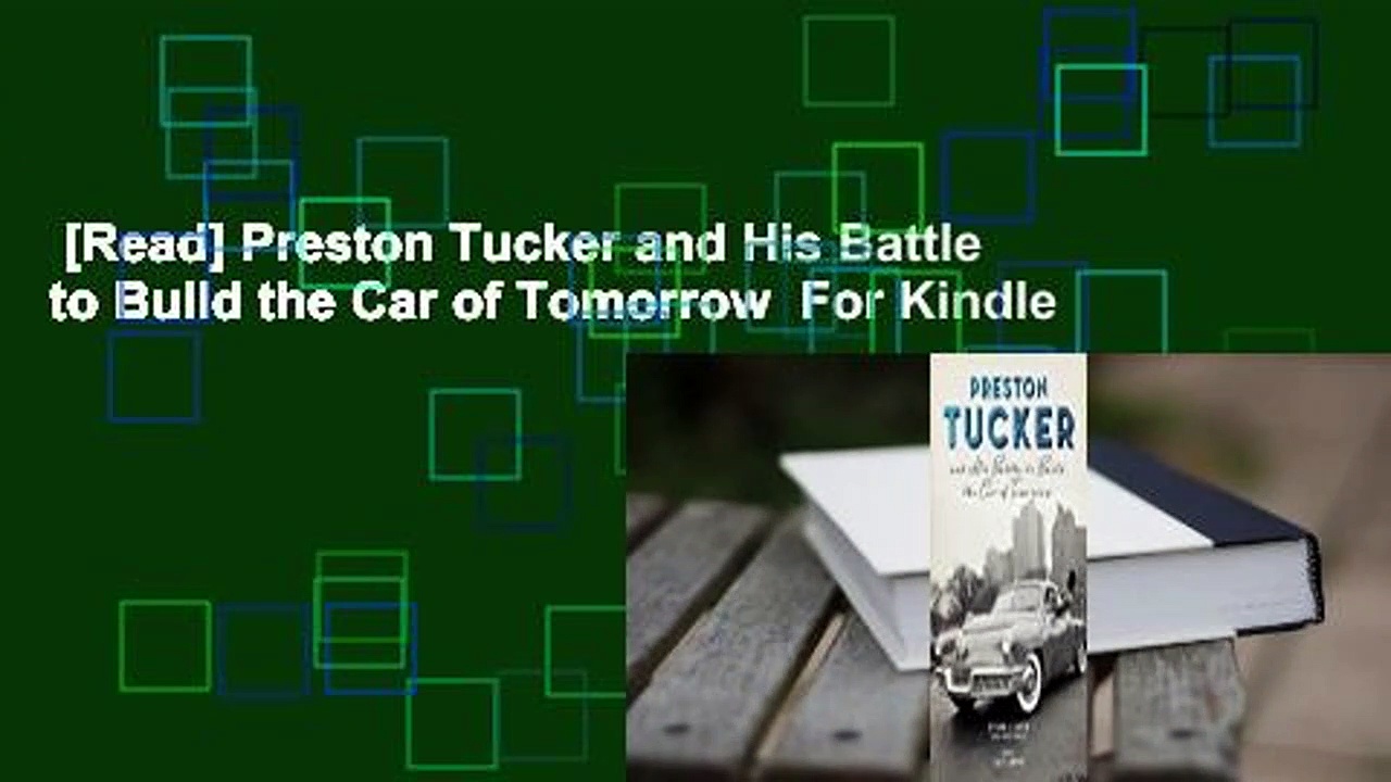 [Read] Preston Tucker and His Battle to Build the Car of Tomorrow  For Kindle