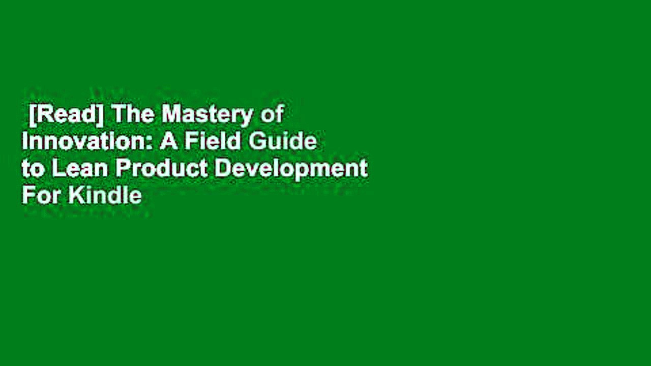 [Read] The Mastery of Innovation: A Field Guide to Lean Product Development  For Kindle