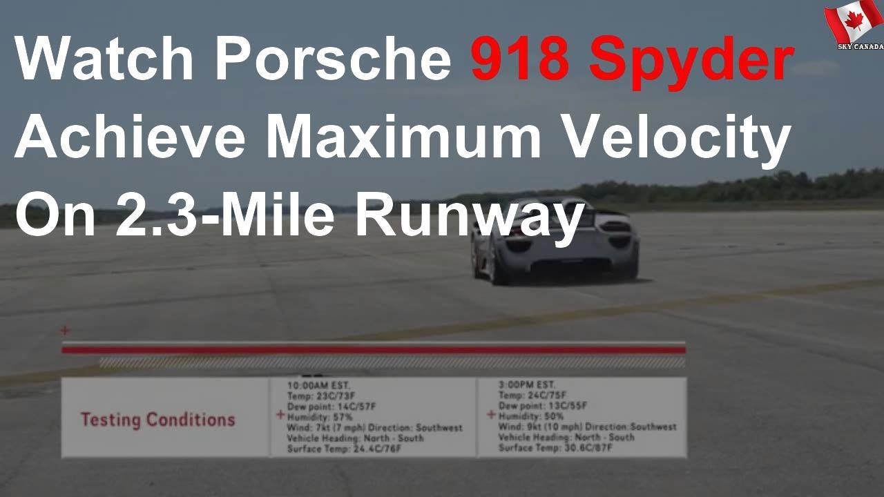 Watch Porsche 918 Spyder Achieve Maximum Velocity On 2.3-Mile Runway