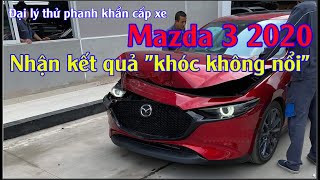 Đại lý thử phanh khẩn cấp xe Mazda 3 2020: Nhận kết quả “khóc không nổi”(Techcar)