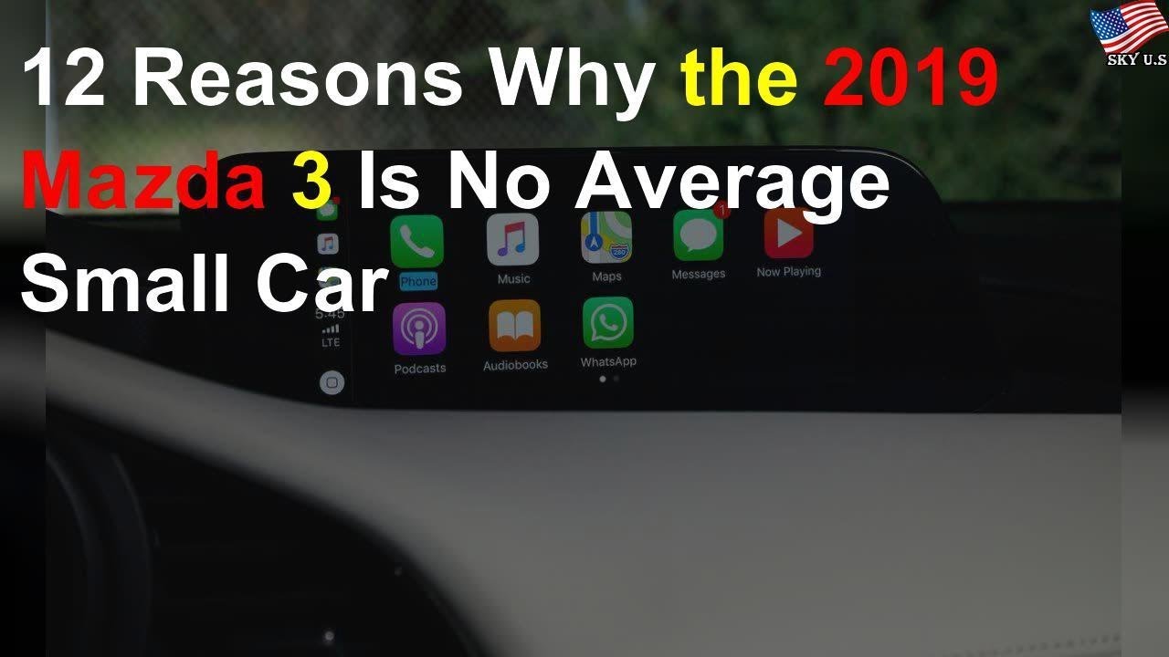 12 reasons why the 2019 Mazda 3 is no average small car