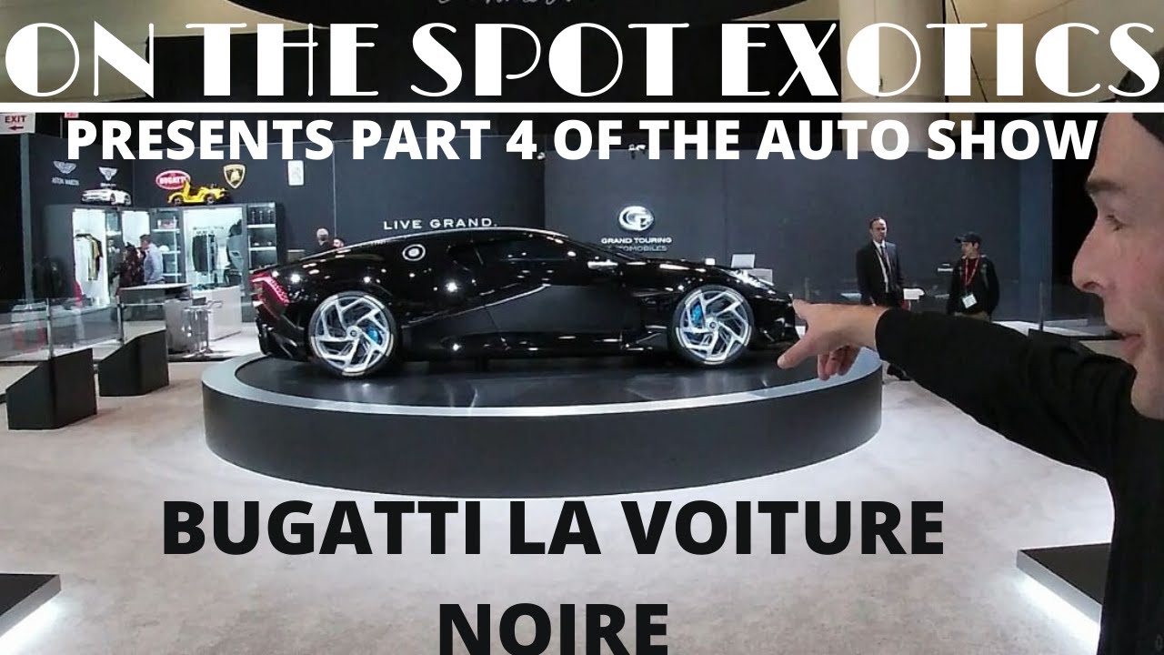 16 MILLION $ 1 OF 1 BUGATTI LA VOITURE NOIRE , PORSCHE 918 , ALL IN PART 4 OF THE AUTO SHOW VLOG