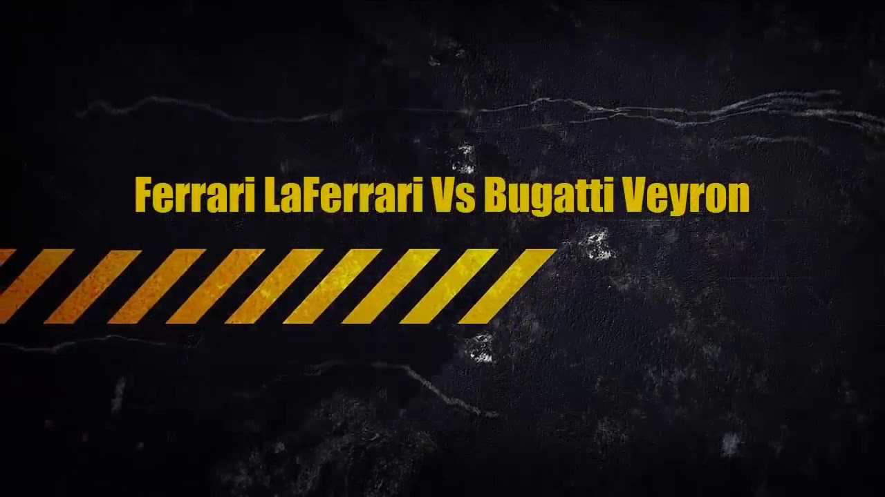 Bugatti Veyron vs Ferrari LaFerrari Supercar Racing