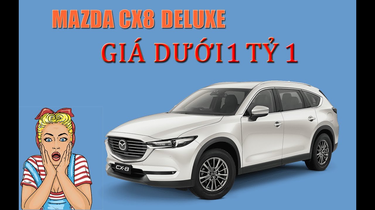 CÙNG NGẮM NHÌN MAZDA CX8 DELUXE GIÁ DƯỚI 1 TỶ 1