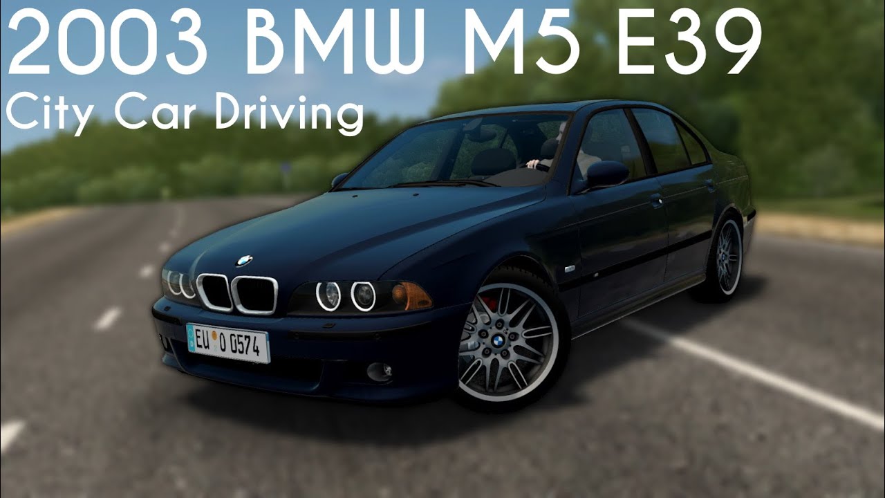 City Car Driving 1.5.9 - 2003 BMW M5 E39 - Custom Sound - Buy Link