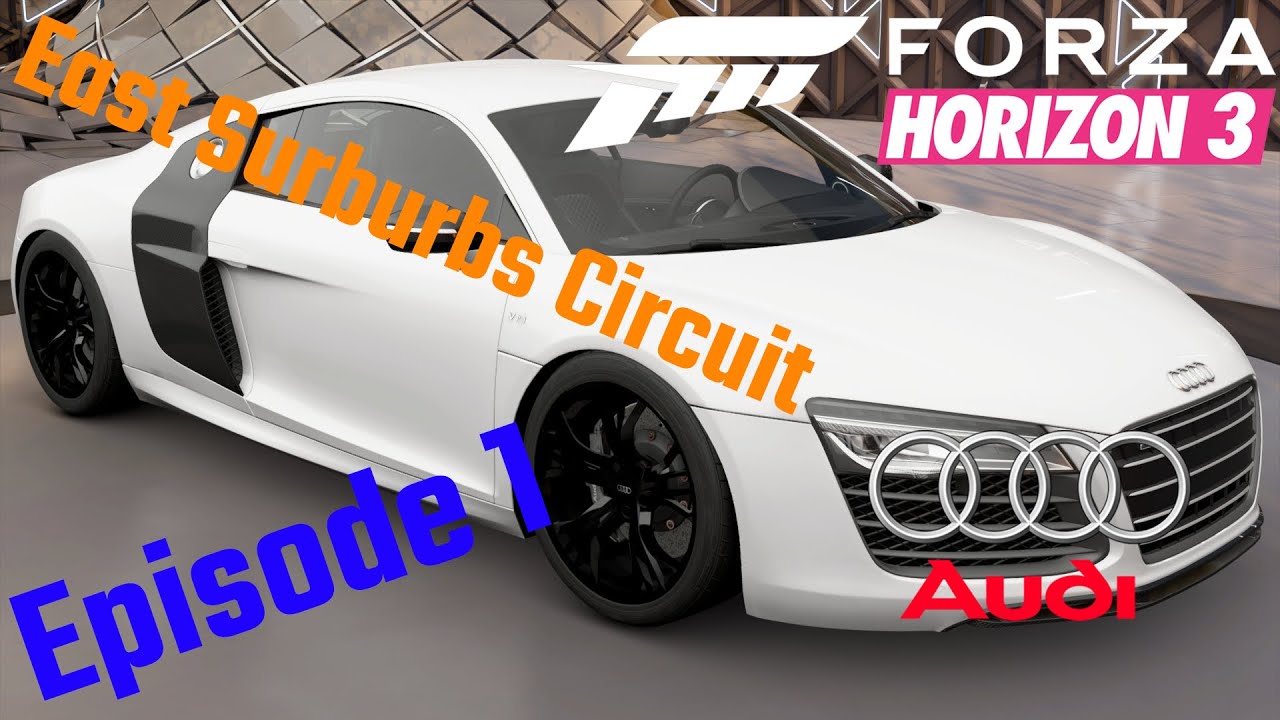 Forza Horizon 3 - Audi R8 '13 Episode 1: East Surburbs Circuit