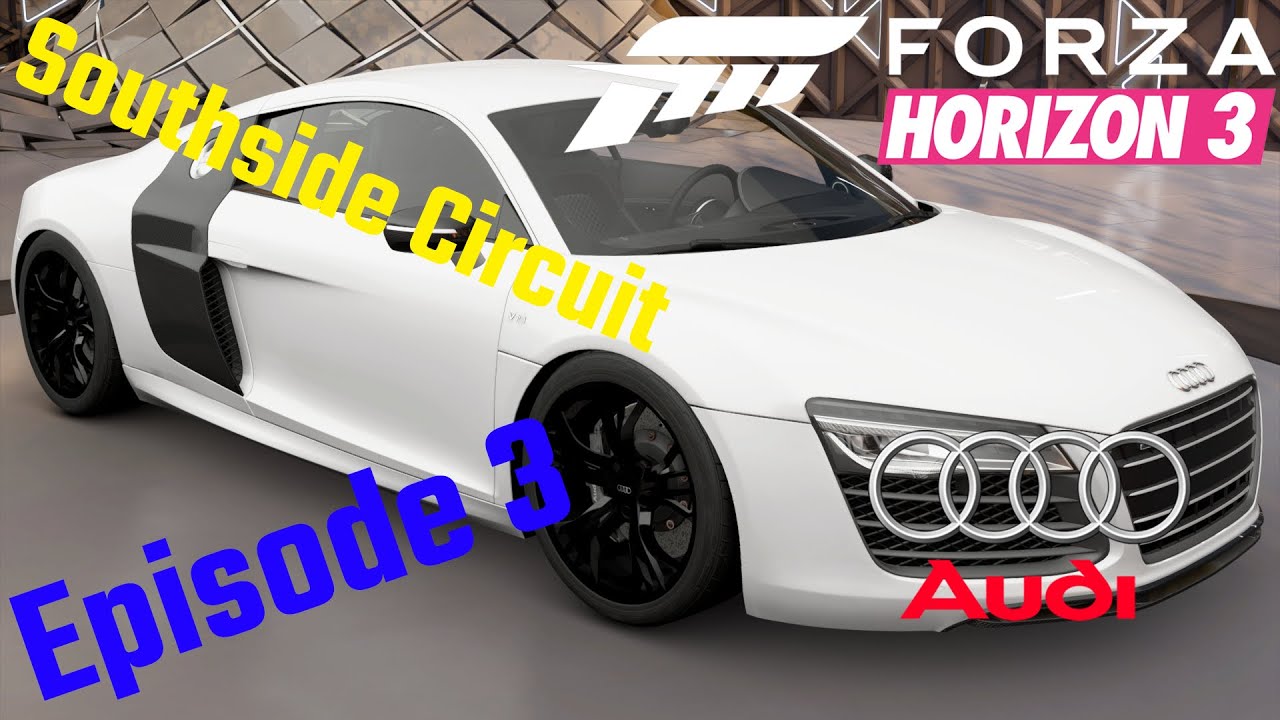 Forza Horizon 3 - Audi R8 '13 Episode 3: Southside Circuit