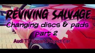 How To Change Discs & Pads On A Audi TT (Copart project Car) Part 2