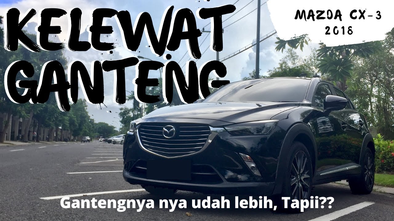 MAZDA CX 3 2018 REVIEW DIKITT